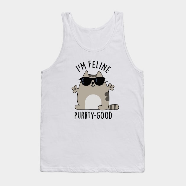 I'm Feline Purr-ty Good Cute Cat Pun Tank Top by punnybone